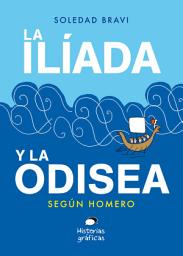 Icon image La Ilíada y la Odisea. Según Homero
