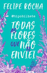 Icon image Todas as flores que não te enviei