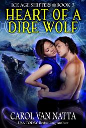 Icon image Heart of a Dire Wolf: A Steamy Paranormal Romance with Prehistoric Shifters, Evil Wizards, and Mystery