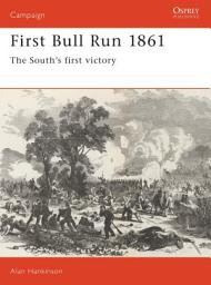 Icon image First Bull Run 1861: The South's first victory