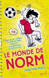 Icon image Le Monde de Norm - Tome 6: Norm en est certain : ce jour restera pour lui le plus pourri de toute sa vie