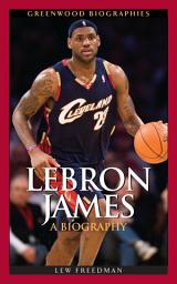 Icon image LeBron James: A Biography