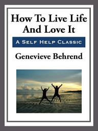 Icon image How to Live Life and Love it