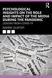 Icon image Psychological Insights on the Role and Impact of the Media During the Pandemic: Lessons from COVID-19