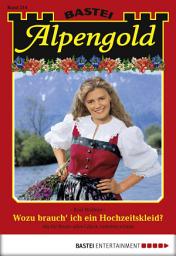 Icon image Alpengold 214: Wozu brauch‘ ich ein Hochzeitskleid?