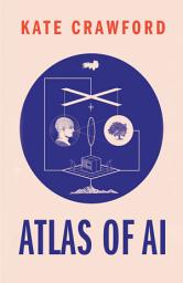 Icon image The Atlas of AI: Power, Politics, and the Planetary Costs of Artificial Intelligence