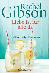 Icon image Liebe ist für alle da: E-Book Only Kurzroman