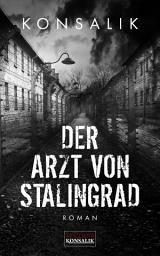 Icon image Der Arzt von Stalingrad: Roman