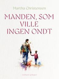 Icon image Manden, som ville ingen ondt