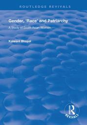 Icon image Gender, 'Race' and Patriarchy: A Study of South Asian Women