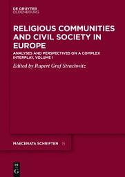Icon image Religious Communities and Civil Society in Europe: Analyses and Perspectives on a Complex Interplay, Volume I