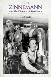 Icon image Fred Zinnemann and the Cinema of Resistance