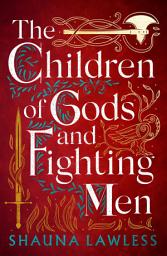 Icon image The Children of Gods and Fighting Men: an epic historical fantasy novel set in medieval Ireland