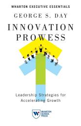 Icon image Innovation Prowess: Leadership Strategies for Accelerating Growth