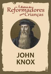 Icon image A História dos Reformadores para Crianças: John Knox