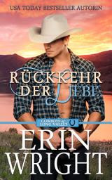 Icon image Rückkehr der Liebe: Eine Zweite Chance für den Cowboy (Cowboys von Long Valley Liebesroman, #4)
