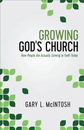 Icon image Growing God's Church: How People Are Actually Coming to Faith Today