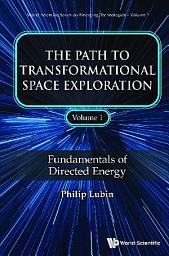 Icon image The Path to Transformational Space Exploration: In 2 VolumesVolume 1: Fundamentals of Directed EnergyVolume 2: Applications of Directed Energy