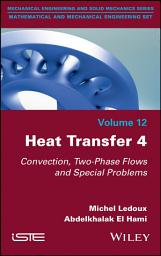 Icon image Heat Transfer 4: Convection, Two-Phase Flows and Special Problems