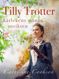 Icon image Tilly Trotter: kärlekens många ansikten