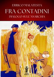 Icon image Fra contadini. Dialogo sull’anarchia