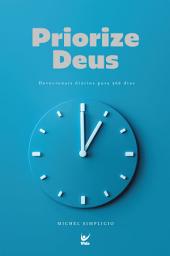 Icon image Priorize Deus: Devocionais diários para 366 dias, Edição 2