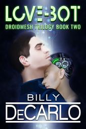 Icon image Love-Bot: DroidMesh Trilogy Book 2