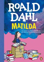 Icon image Matilda: Neu übersetzt von Andreas Steinhöfel. Die weltberühmte Geschichte farbig illustriert für Kinder ab 8 Jahren
