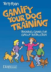 Icon image Gamify Your Dog Training: Training Games for Group Training