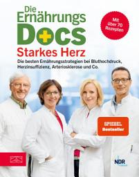Icon image Die Ernährungs-Docs – Starkes Herz: Die besten Ernährungsstrategien bei Bluthochdruck, Herzinsuffizienz, Arteriosklerose und Co. | SPIEGEL Bestseller