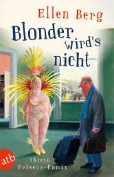 Icon image Blonder wird's nicht: (K)ein Friseur-Roman