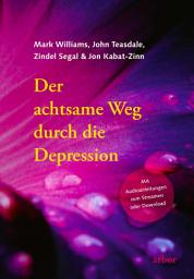 Icon image Der achtsame Weg durch die Depression: Mit Audioanleitungen zum Streamen oder Download gesprochen von Heike Born