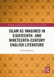 Icon image Islam as Imagined in Eighteenth and Nineteenth Century English Literature