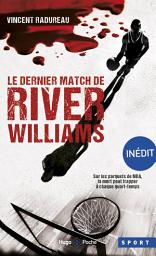 Icon image Le dernier match de River Williams -Inédit-