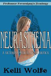 Icon image Neurasthenia: A Victorian Medical Exam Erotica