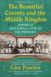 Icon image The Beautiful Country and the Middle Kingdom: America and China, 1776 to the Present