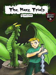 Icon image The Maze Trials: Adventures with Dangerous Maze Traps (Adventure Stories for Kids)
