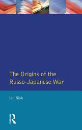 Icon image The Origins of the Russo-Japanese War