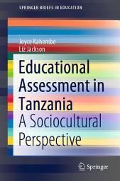Icon image Educational Assessment in Tanzania: A Sociocultural Perspective