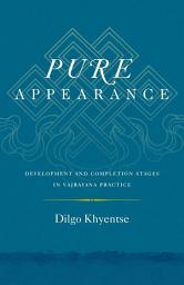 Icon image Pure Appearance: Development and Completion Stages in Vajrayana Practice