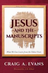 Icon image Jesus and the Manuscripts: What We Can Learn from the Oldest Texts