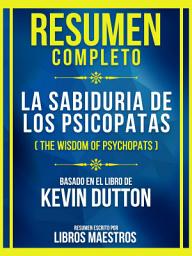 Icon image Resumen Completo - La Sabiduria De Los Psicopatas (The Wisdom Of Psychopats) - Basado En El Libro De Kevin Dutto