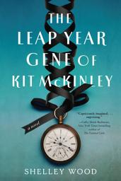 Icon image The Leap Year Gene of Kit McKinley: A Novel