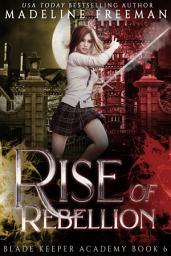 Icon image Rise of Rebellion: A Young Adult Urban Fantasy Academy Series