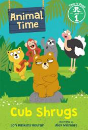 Icon image Cub Shrugs (Animal Time: Time to Read, Level 1)