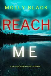 Icon image Reach Me (A Katie Winter FBI Suspense Thriller—Book 2)