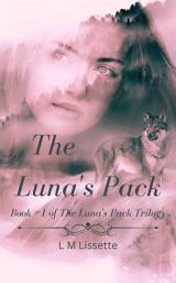 Icon image The Luna's Pack: Book #1 of The Luna's Pack Trilogy