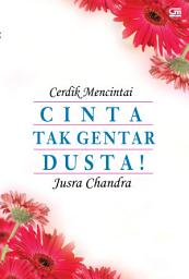 Icon image Cerdik Mencintai: Cinta Tak Gentar Dusta!