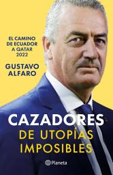 Icon image Cazadores de utopías imposibles: El camino de Ecuador a Qatar 2022