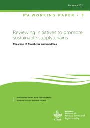 Icon image Reviewing initiatives to promote sustainable supply chains: The case of forest-risk commodities